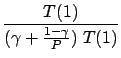 $\displaystyle {\frac{{T(1)}}{{(\gamma + \frac{1-\gamma}{P}) \; T(1)}}}$