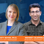 Kristy Boyer, Ph.D., and Mehmet Celepkolu, Ph.D.