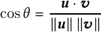                                                                                                             u   v
                                                                                                   cos   = -------
                                                                                                          kuk kvk
