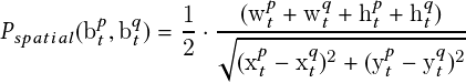                                                                                                              p    q   p    q
                                                                                               p  q   1-     wt---w-t---ht----ht----
                                                                                      Pspatial  bt;b t  = 2   q --p---q-2----p---q-2
                                                                                                            x t   xt       y t   yt
