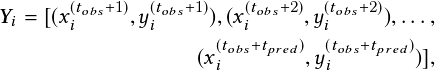                                                                                       Yi =   x  tobs  1 ;y  tobs  1   ;  x tobs  2 ;y  tobs 2   ;:::;
                                                                                            i       i        i       i
                                                                                                          x  tobis  tpred ;y  tobis  tpred   ;

