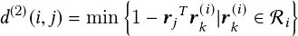                                                                                                         n                o
                                                                                           d  2  i;j  = min  1   rjTr  i jr i 2 Ri
                                                                                                                k  k
